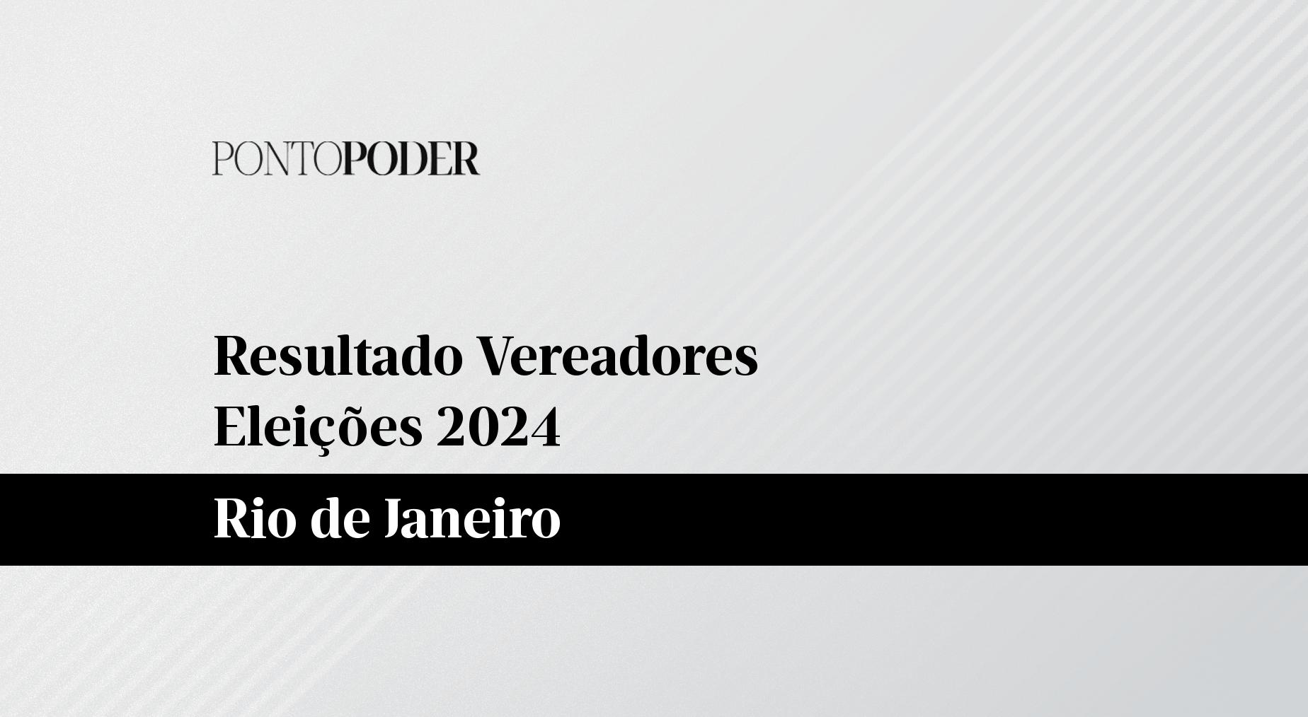 Quem ganhou a eleição 2024 para vereador em Rio de Janeiro